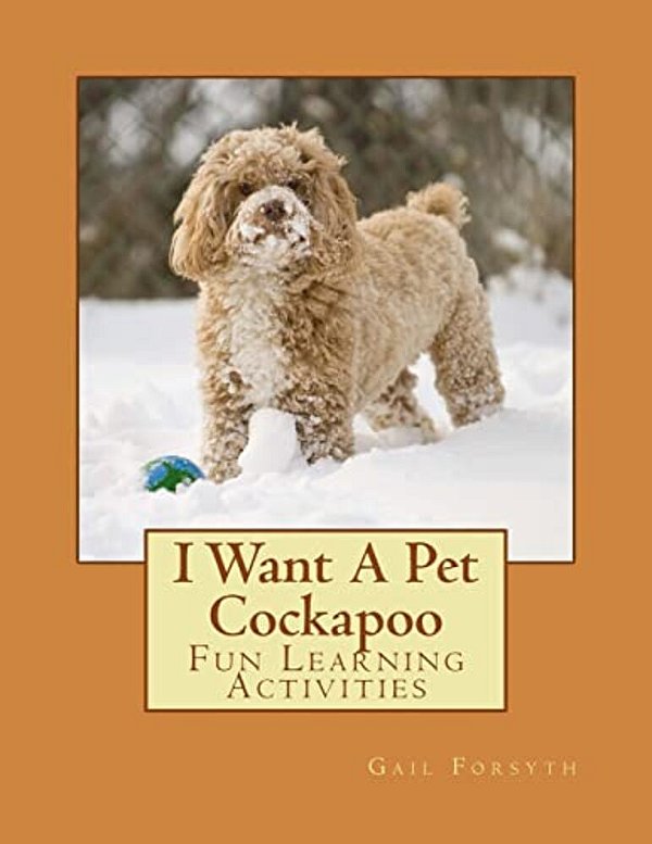 I Want A Pet Cockapoo: Fun Learning Activities-..