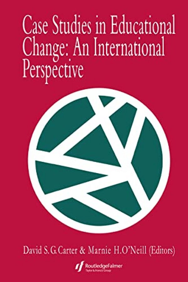 Case Studies In Educational Change: An International Perspective-..