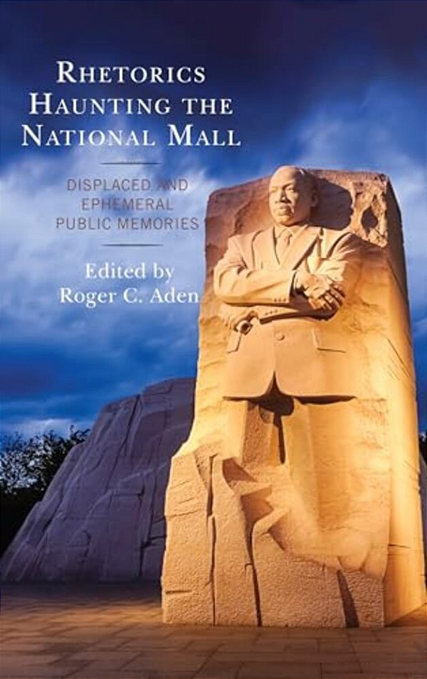Rhetorics Haunting The National Mall: Displaced And Ephemeral Public Memories-..