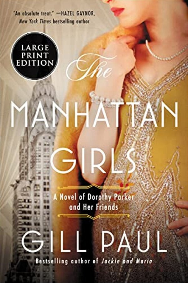 The Manhattan Girls: A Novel Of Dorothy Parker And Her Friends-..