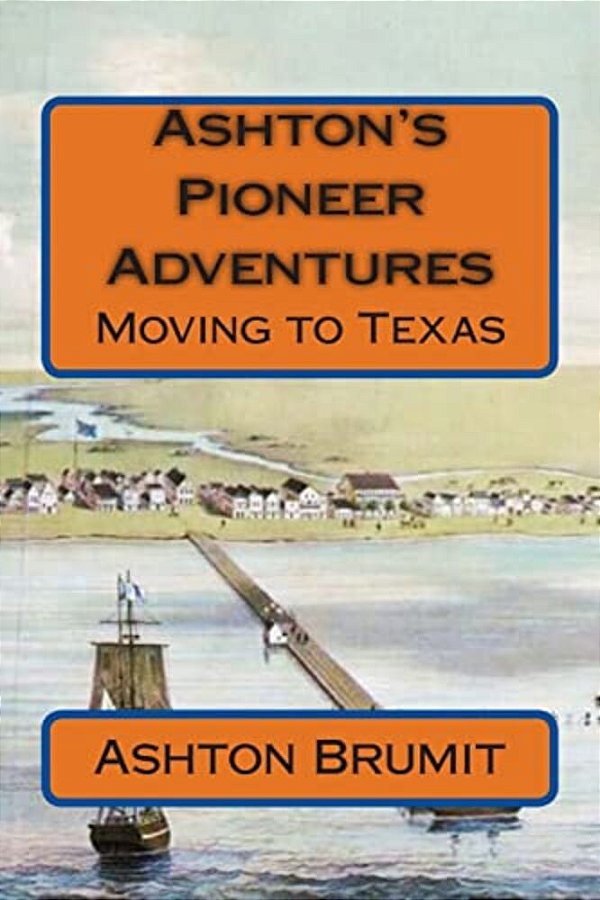 Ashton's Pioneer Adventures: Moving To Texas-..