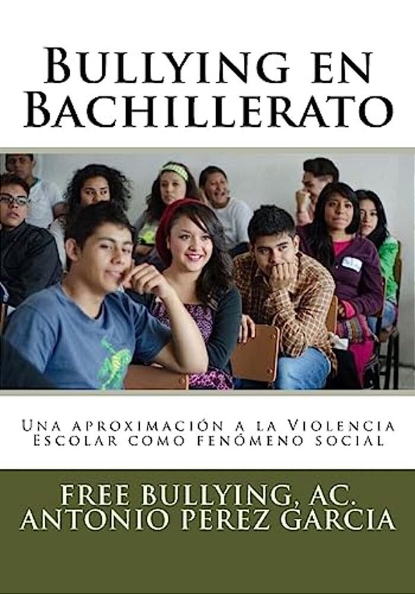 Bullying En Bachillerato: Una Aproximacion A La Violencia Escolar Como Fenomeno Social. -..