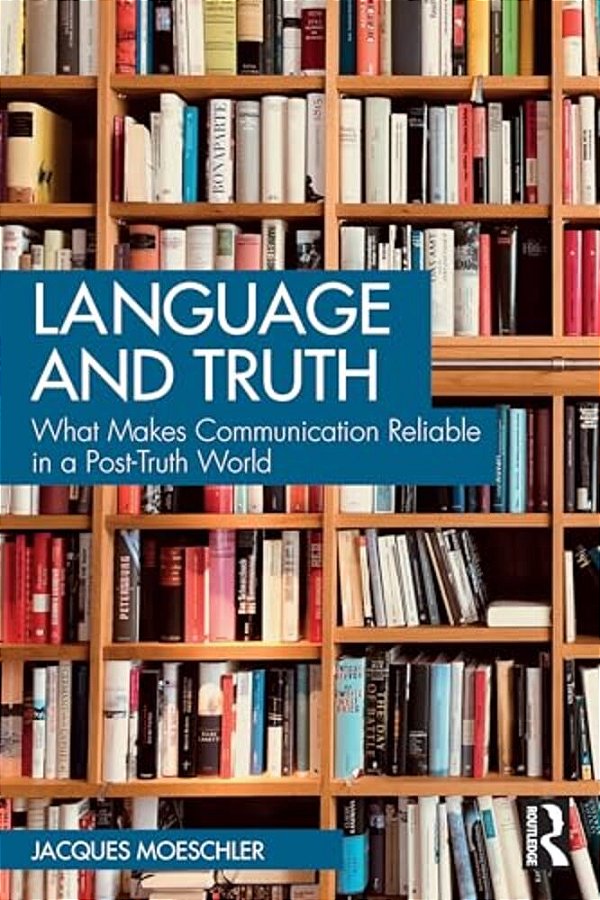 Language And Truth: What Makes Communication Reliable In A Post-Truth World-..