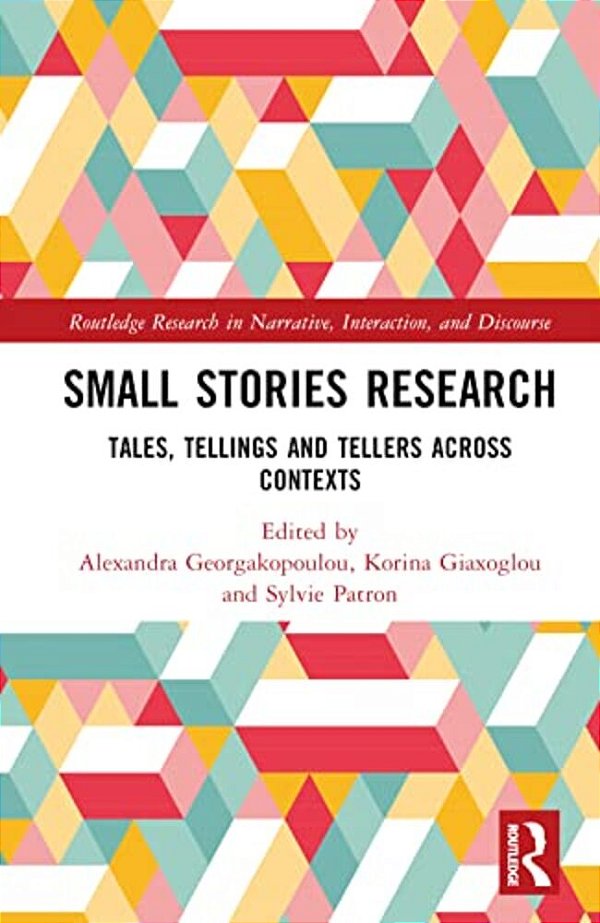 Small Stories Research: Tales, Tellings, And Tellers Across Contexts-..
