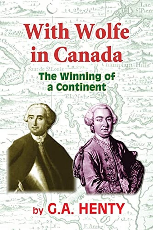 With Wolfe In Canada: The Winning Of A Continent-..