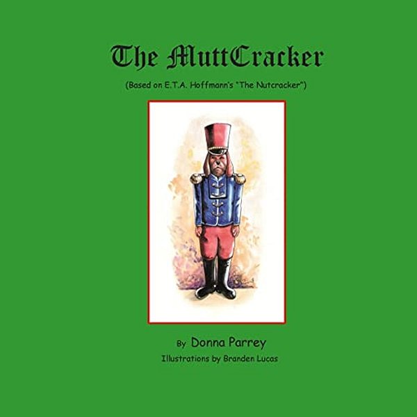 The Muttcracker: (Based On E. T. A. Hoffmann's The Nutcracker)-..