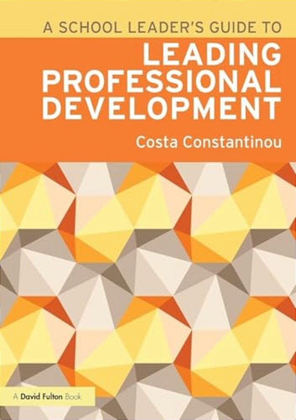A School Leader's Guide To Leading Professional Development-..