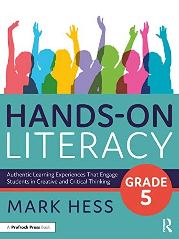 Hands-On Literacy, Grade 5: Authentic Learning Experiences That Engage Students In Creative And Critical Thinking-..