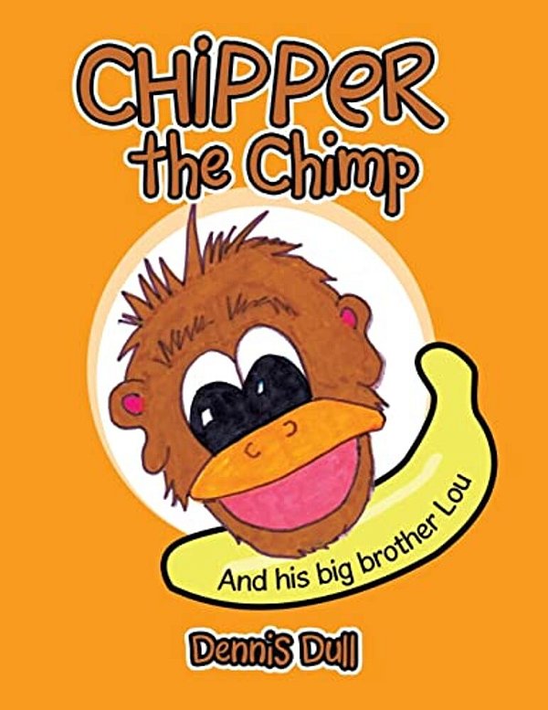 Chipper The Chimp: And His Big Brother Lou-..