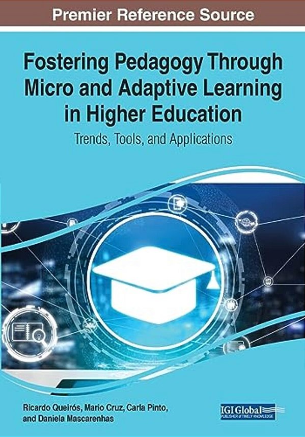 Fostering Pedagogy Through Micro And Adaptive Learning In Higher Education: Trends, Tools, And Applications-..