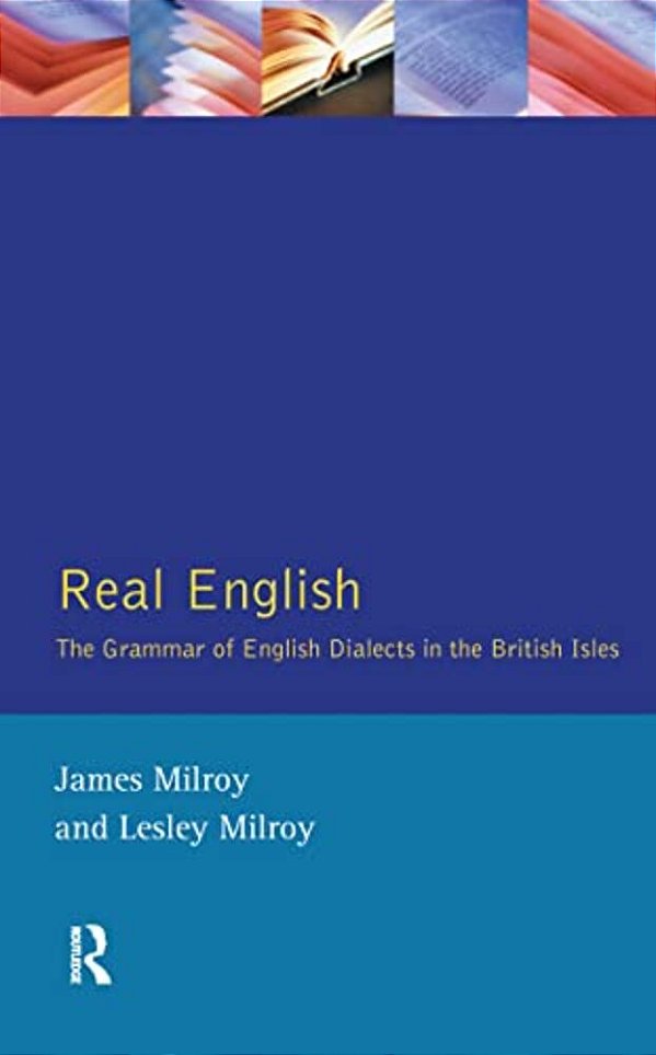 Real English: The Grammar Of English Dialects In The British Isles-..