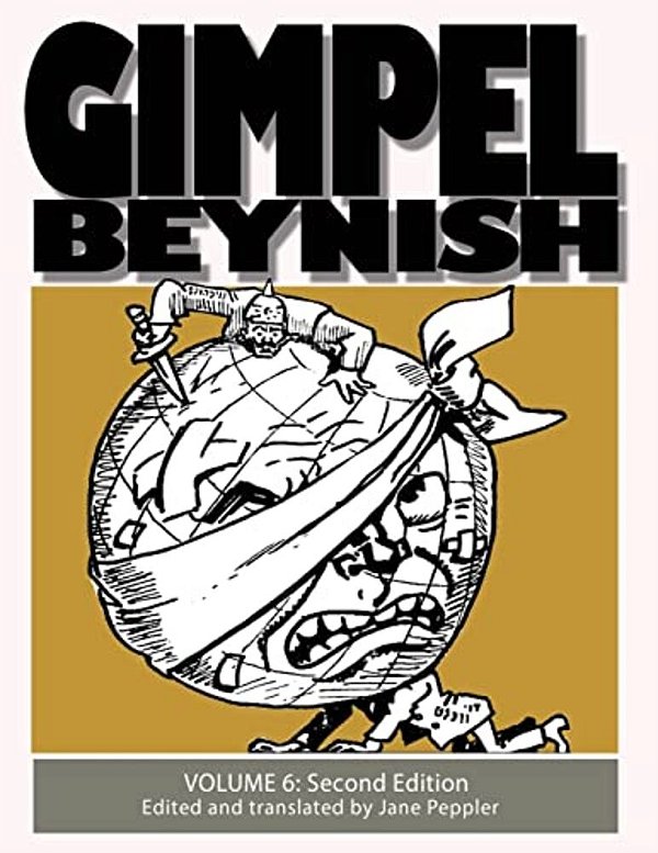 Gimpel Beynish Volume 6 2ND Edition: Yiddish Political Cartoons & Comic Strips From The Lower East Side-..
