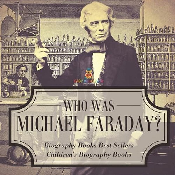 Who Was Michael Faraday? Biography Books Best Sellers Children's Biography Books-..