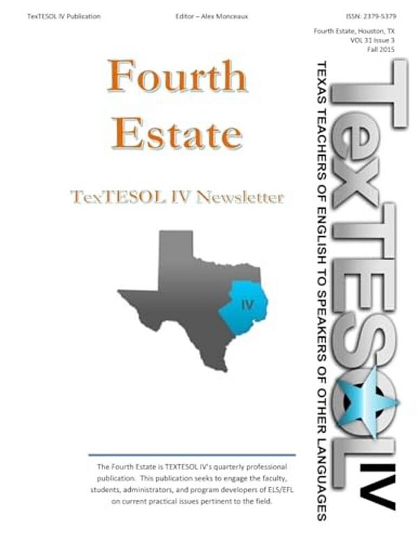 Fourth Estate, Fall 2015 Vol 31 (3): Textesol IV's Practical Esol Teacher Quarterly-..