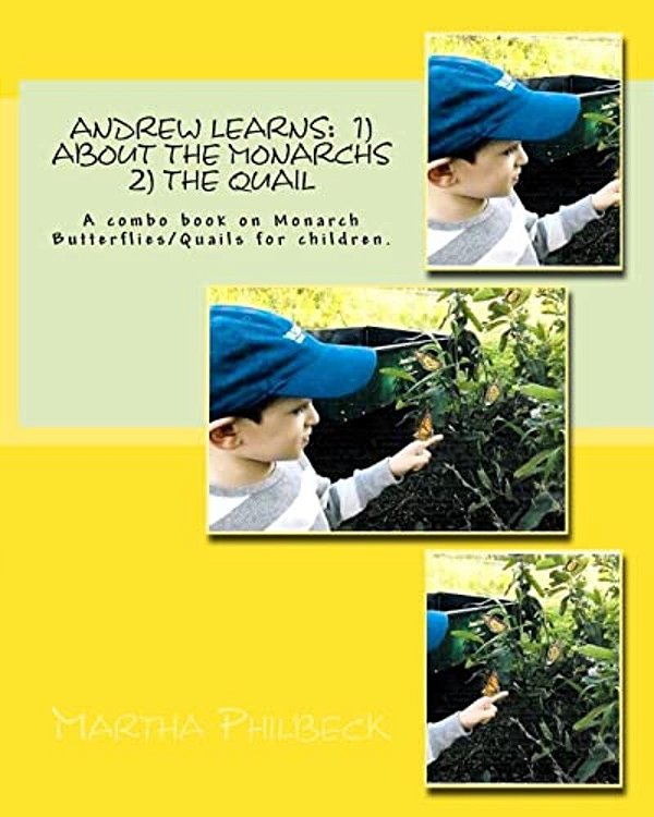 Andrew Learns: 1) About The Monarchs 2) The Quail: A Combo Book On Monarch Butterflies/Quails For Children. -..