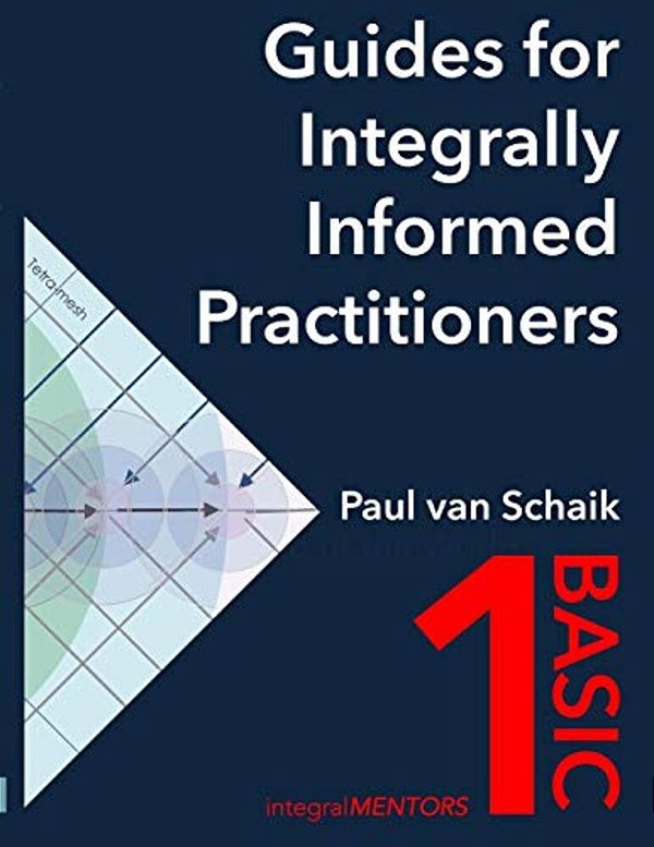 Guides For Integrally Informed Practitioners - Basic: Walking In The World Not Talking Of The World-..