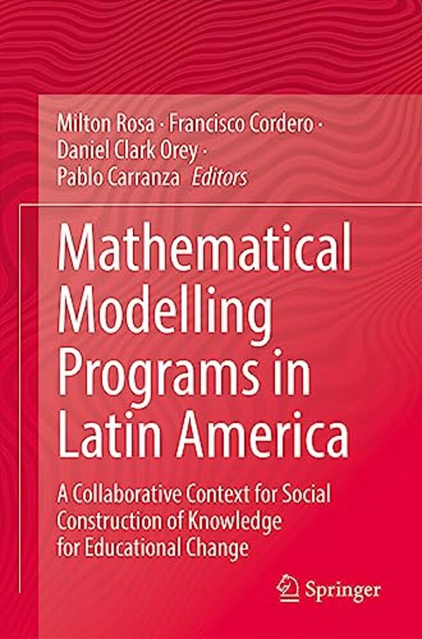 Mathematical Modelling Programs In Latin America: A Collaborative Context For Social Construction Of Knowledge For Educational Change-..