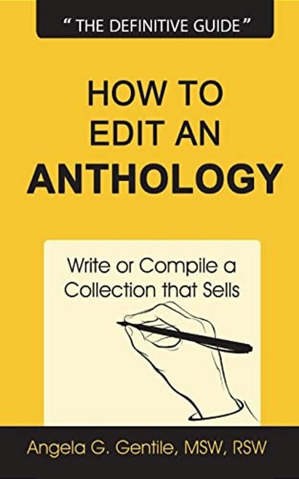 How To Edit An Anthology: Write Or Compile A Collection That Sells-..