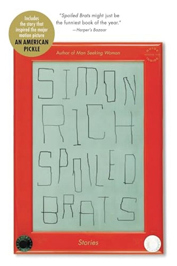 Spoiled Brats (Including The Story That Inspired The Major Motion Picture An American Pickle Starring Seth Rogen): Stories-..