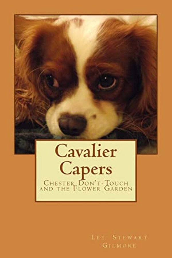 Cavalier Capers: Chester Don'T-Touch And The Flower Garden-..