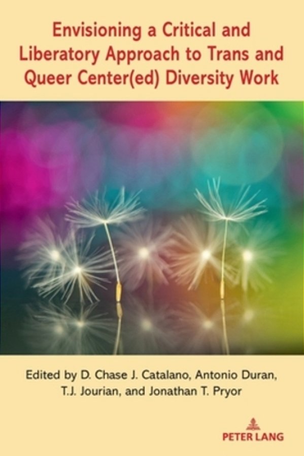 Envisioning A Critical And Liberatory Approach To Trans And Queer Center(ed) Diversity Work-..