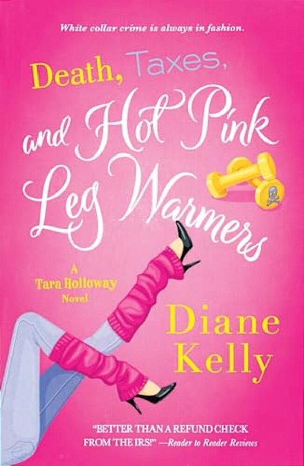 Death, Taxes, And Hot Pink Leg Warmers-..