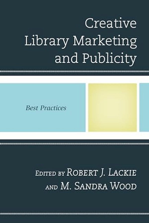 Creative Library Marketing And Publicity: Best Practices-..