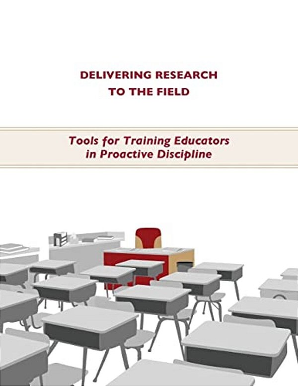 Delivering Research To The Field: Training Educators In Proactive Discipline-..