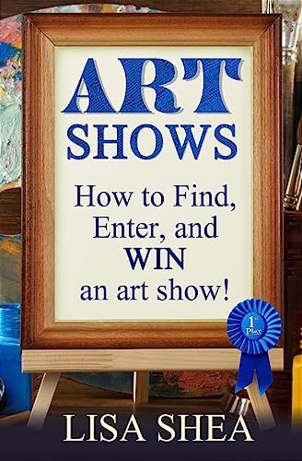 Art Shows - How To Find, Enter, And Win An Art Show!-..