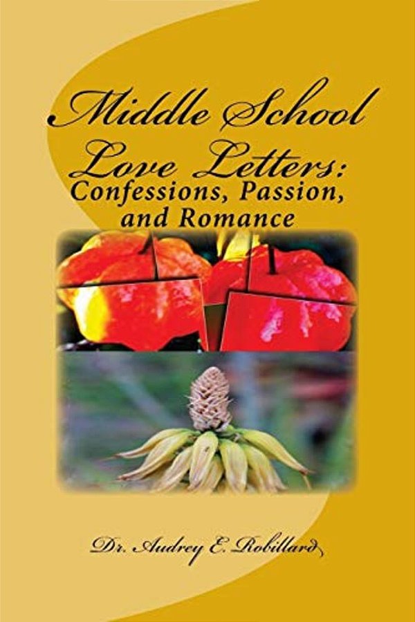 Middle School Love Letters: Confessions, Passion, And Romance-..