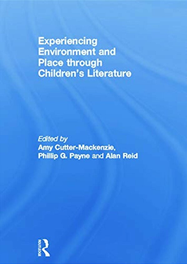 Experiencing Environment And Place Through Children's Literature-..