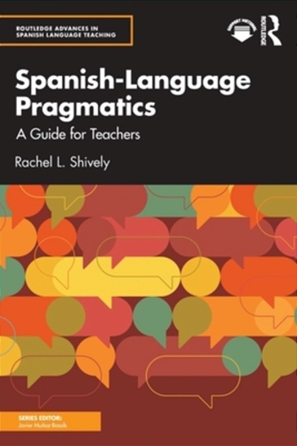 Spanish-Language Pragmatics: A Guide For Teachers-..