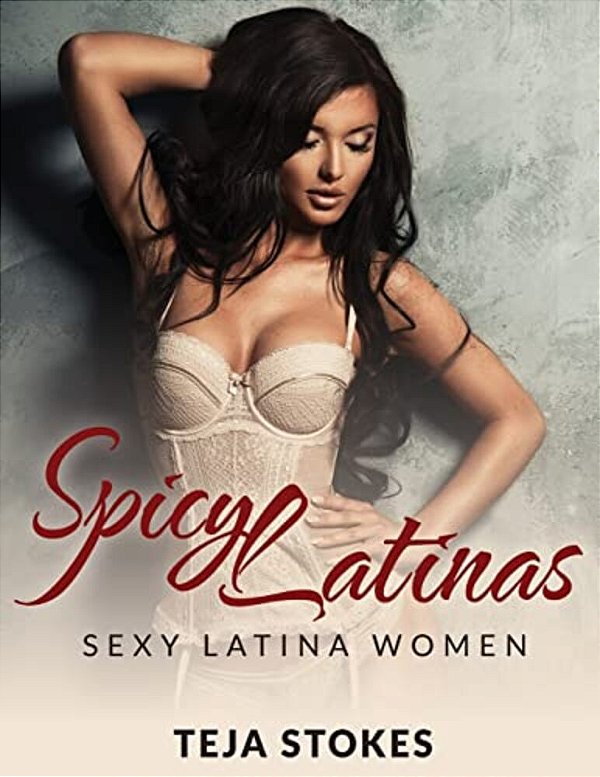 Spicy Latinas: Sexy Latina Women-..