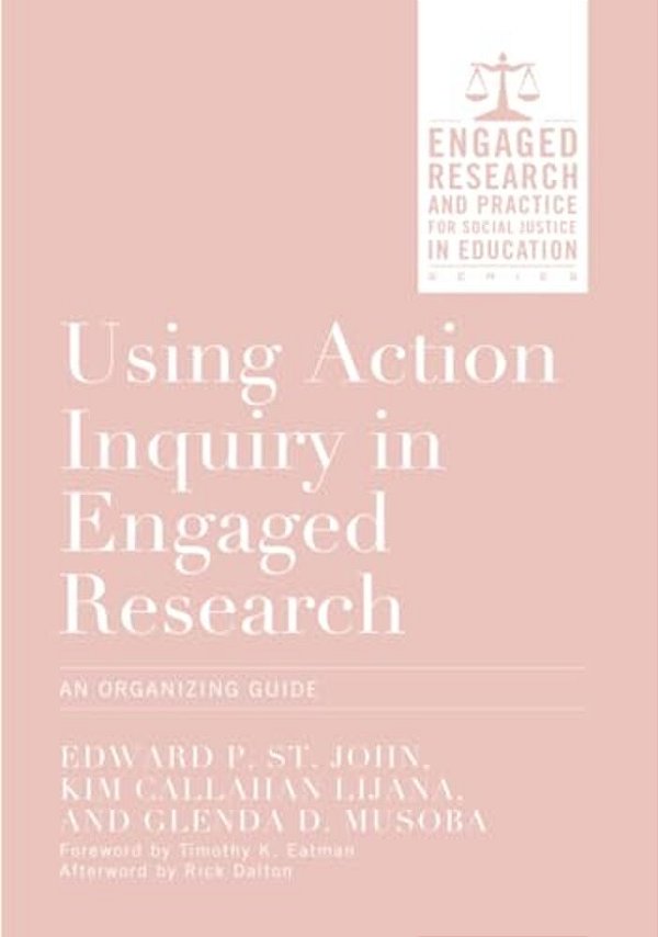 Using Action Inquiry In Engaged Research: An Organizing Guide-..