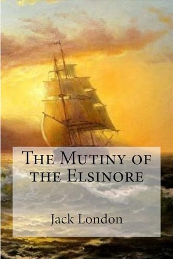 The Mutiny Of The Elsinore-..