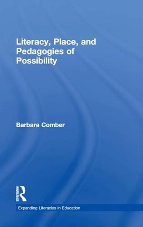 Literacy, Place, And Pedagogies Of Possibility-..