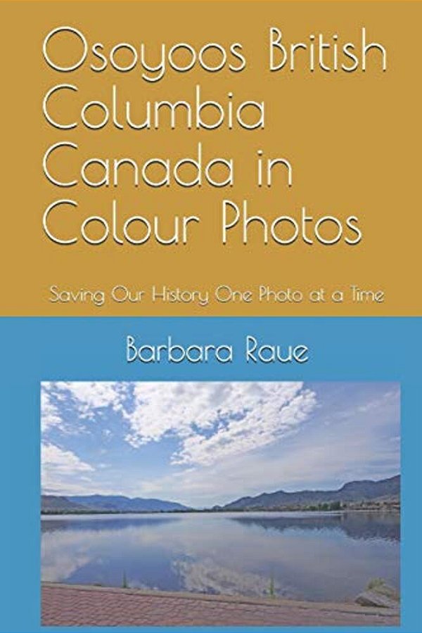 Osoyoos British Columbia Canada In Colour Photos: Saving Our History One Photo At A Time-..