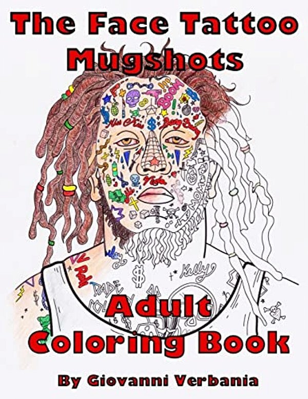The Face Tattoo Mugshots Adult Coloring Book-..