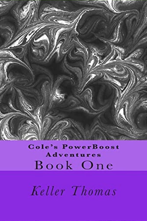 Cole's Powerboost Adventures: Book One-..