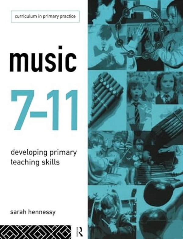 Music 7-11: Developing Primary Teaching Skills-..