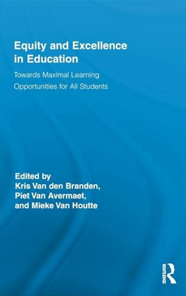 Equity And Excellence In Education: Towards Maximal Learning Opportunities For All Students-..