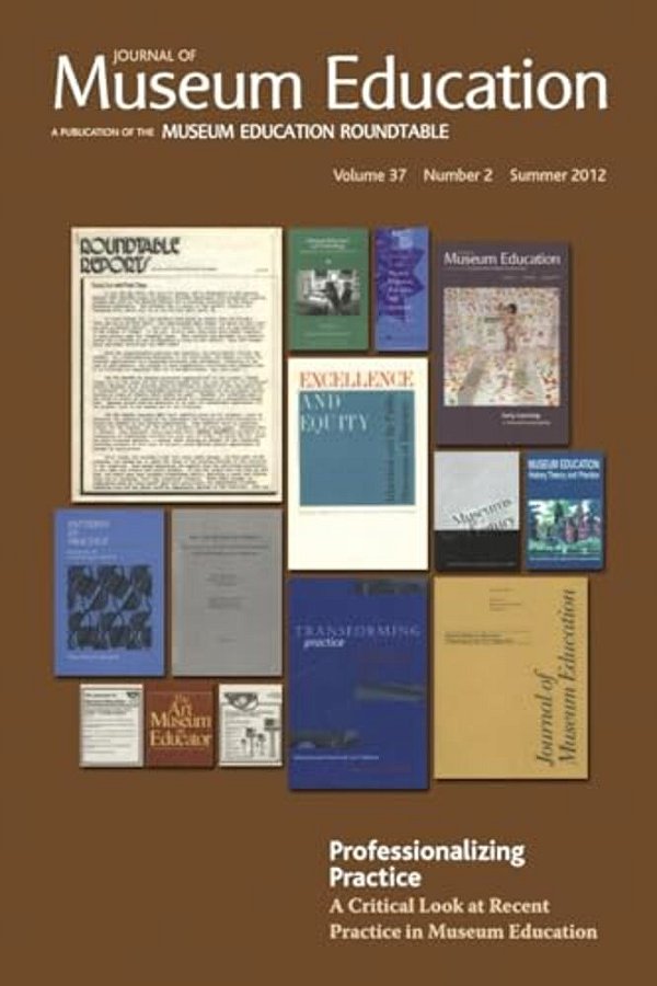 Professionalizing Practice. A Critical Look At Recent Practice In Museum Education: Journal Of Museum Education 37:2 Thematic Issue-..