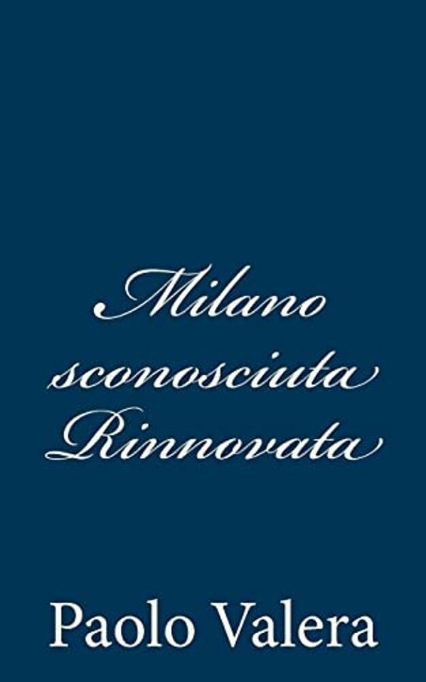 Milano Sconosciuta Rinnovata-..