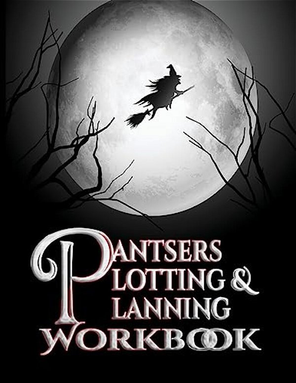 Pantsers Plotting & Planning Workbook 6-..