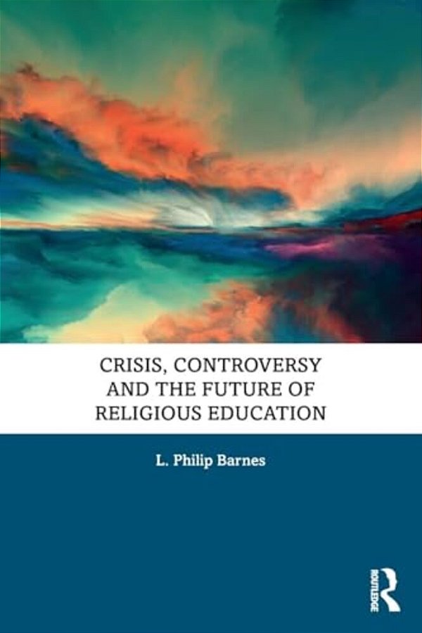 Crisis, Controversy And The Future Of Religious Education-..
