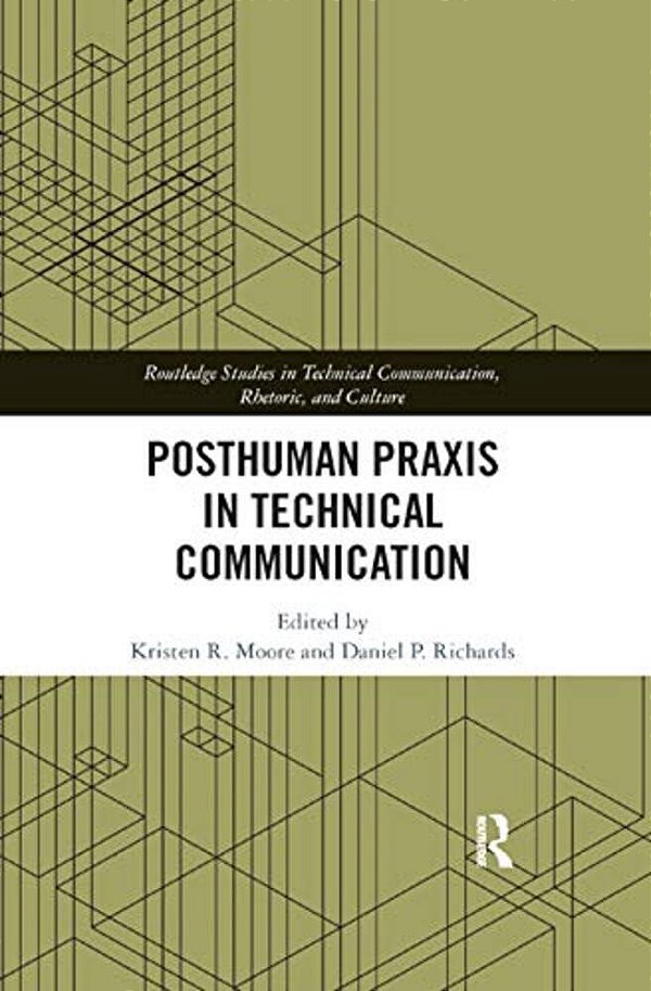 Posthuman Praxis In Technical Communication-..