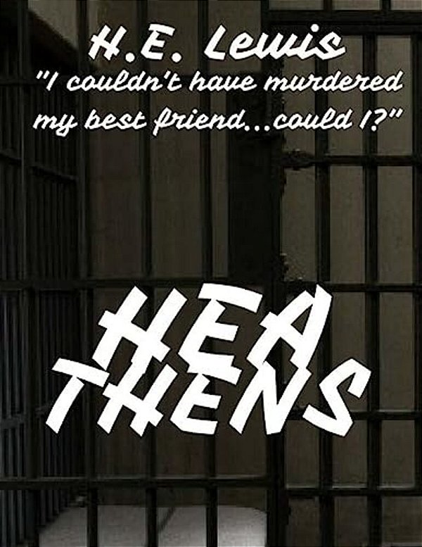 Heathens: "I Couldn't Have Murdered My Best Friend... Could I?"-..