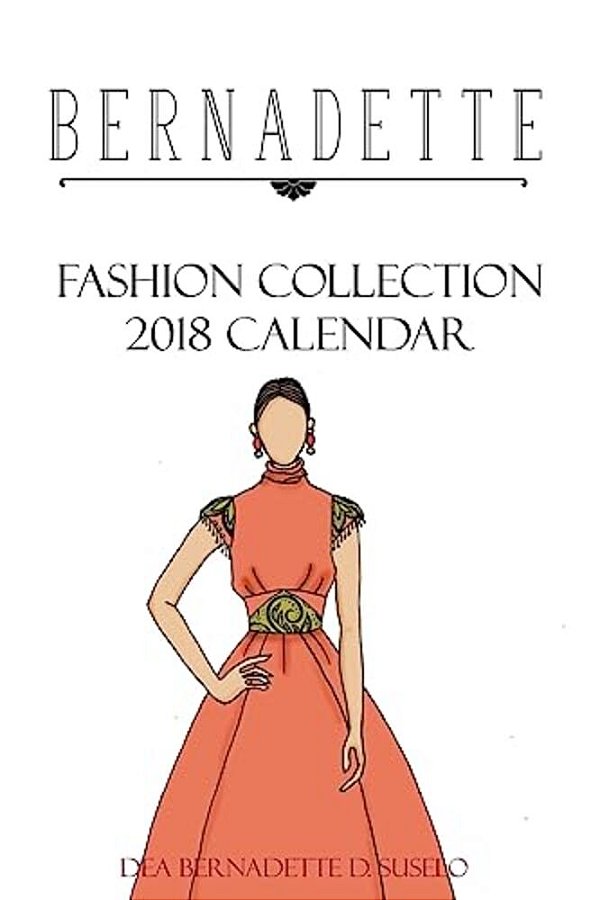 Bernadette Fashion Collection 2018 Calendar: Collection Of Styles From Bernadette Fashion Coloring Books-..