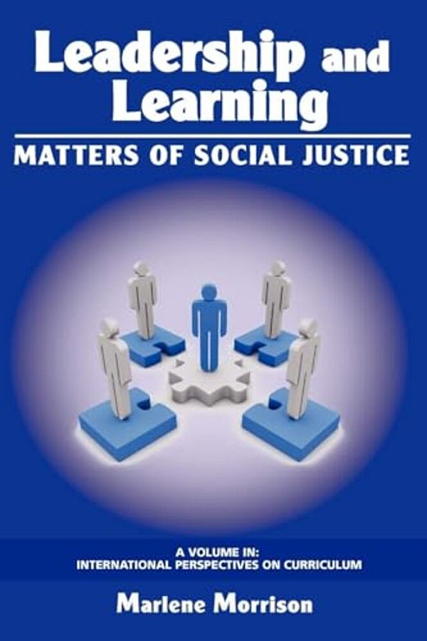 Leadership And Learning: Matters Of Social Justice-..