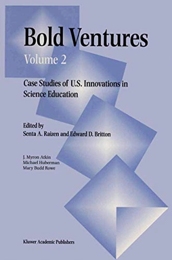 Bold Ventures: Volume 2 Case Studies Of U. S. Innovations In Science Education-..